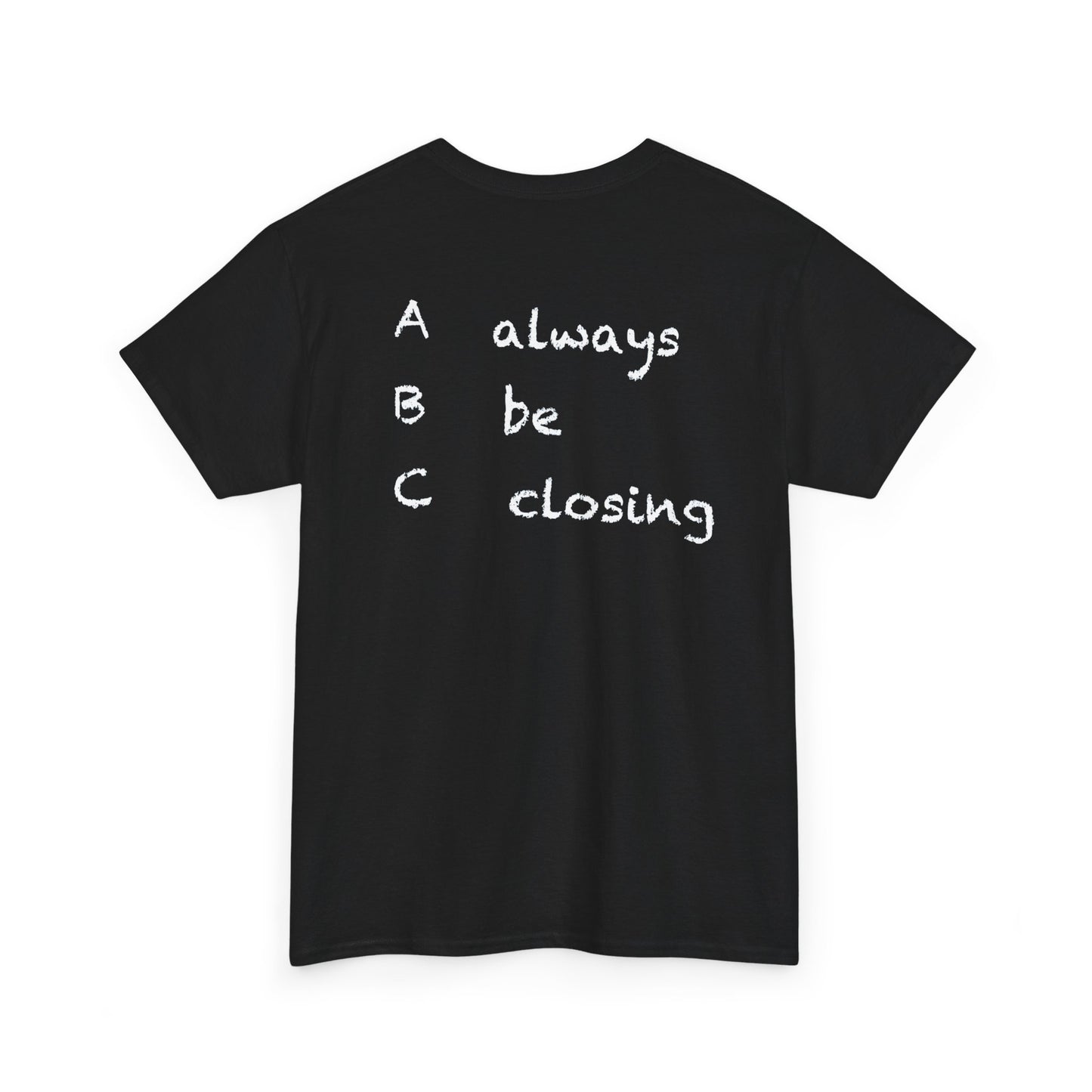 Always Be Closing Tee