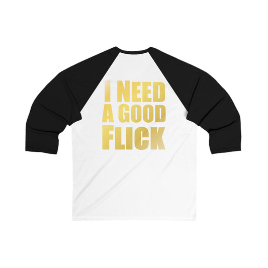 I Need a Good Flick 3\4 Sleeve Baseball Tee