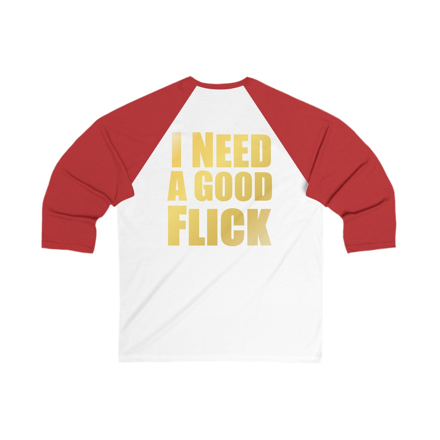 I Need a Good Flick 3\4 Sleeve Baseball Tee