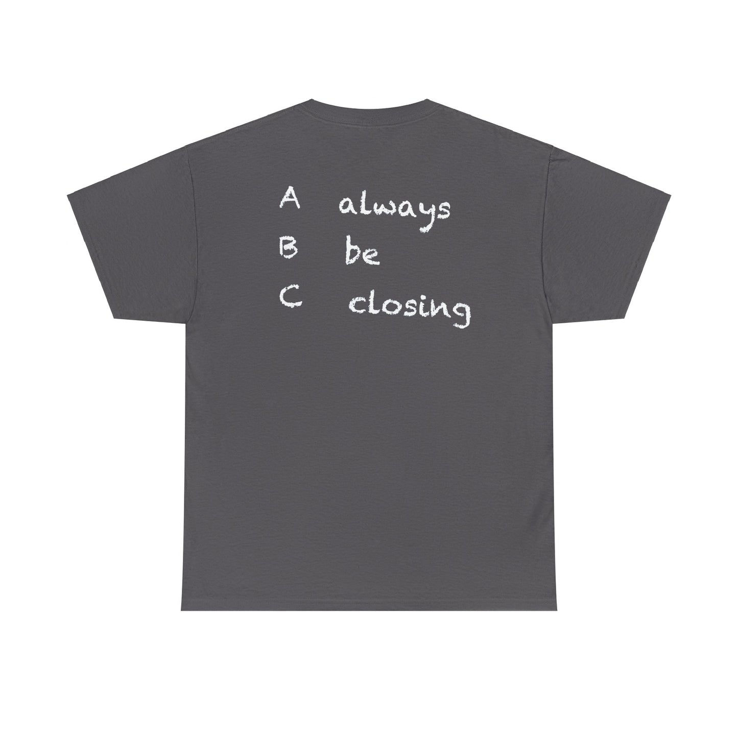 Always Be Closing Tee